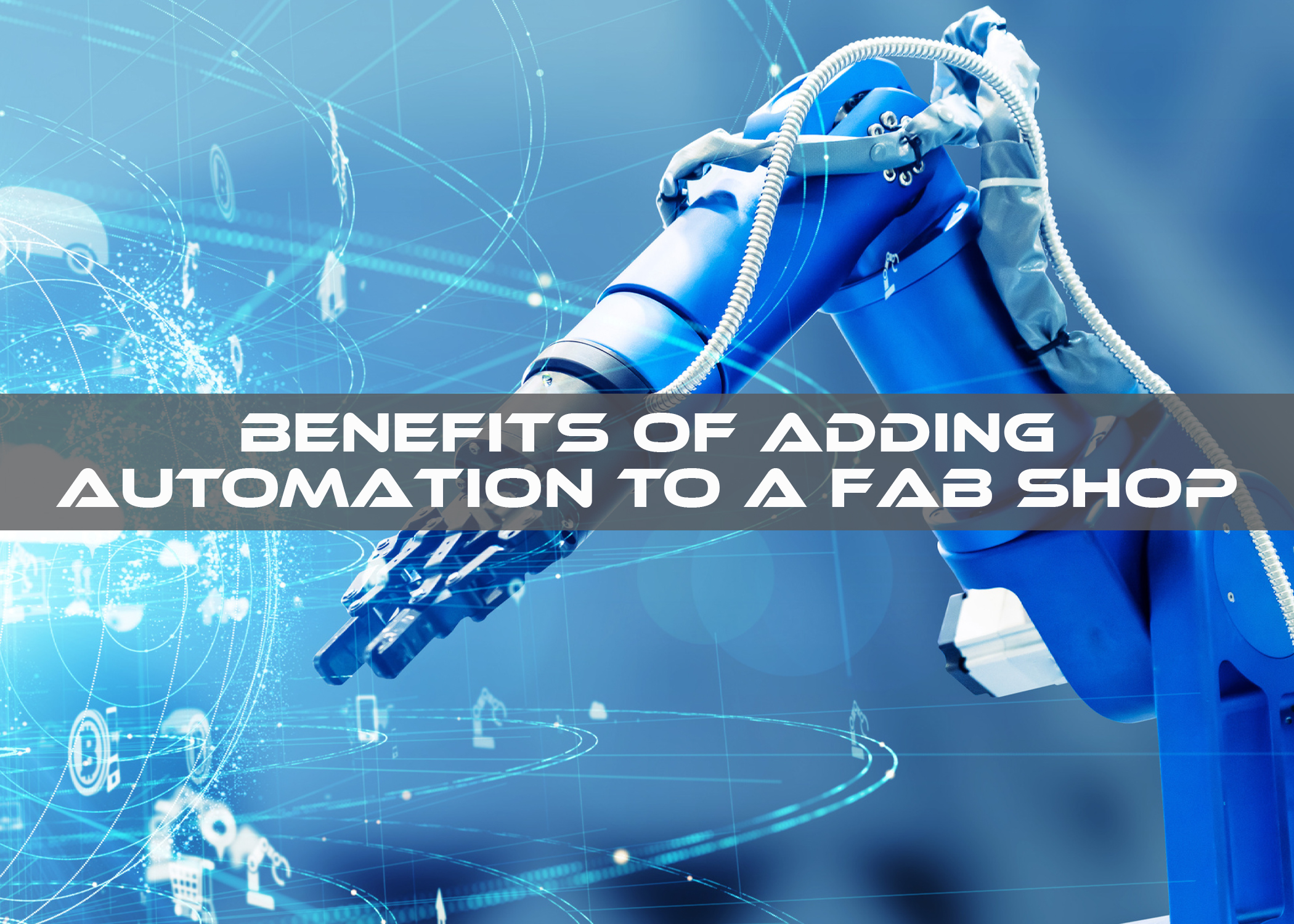 Benefits of adding automation to a fab shop
