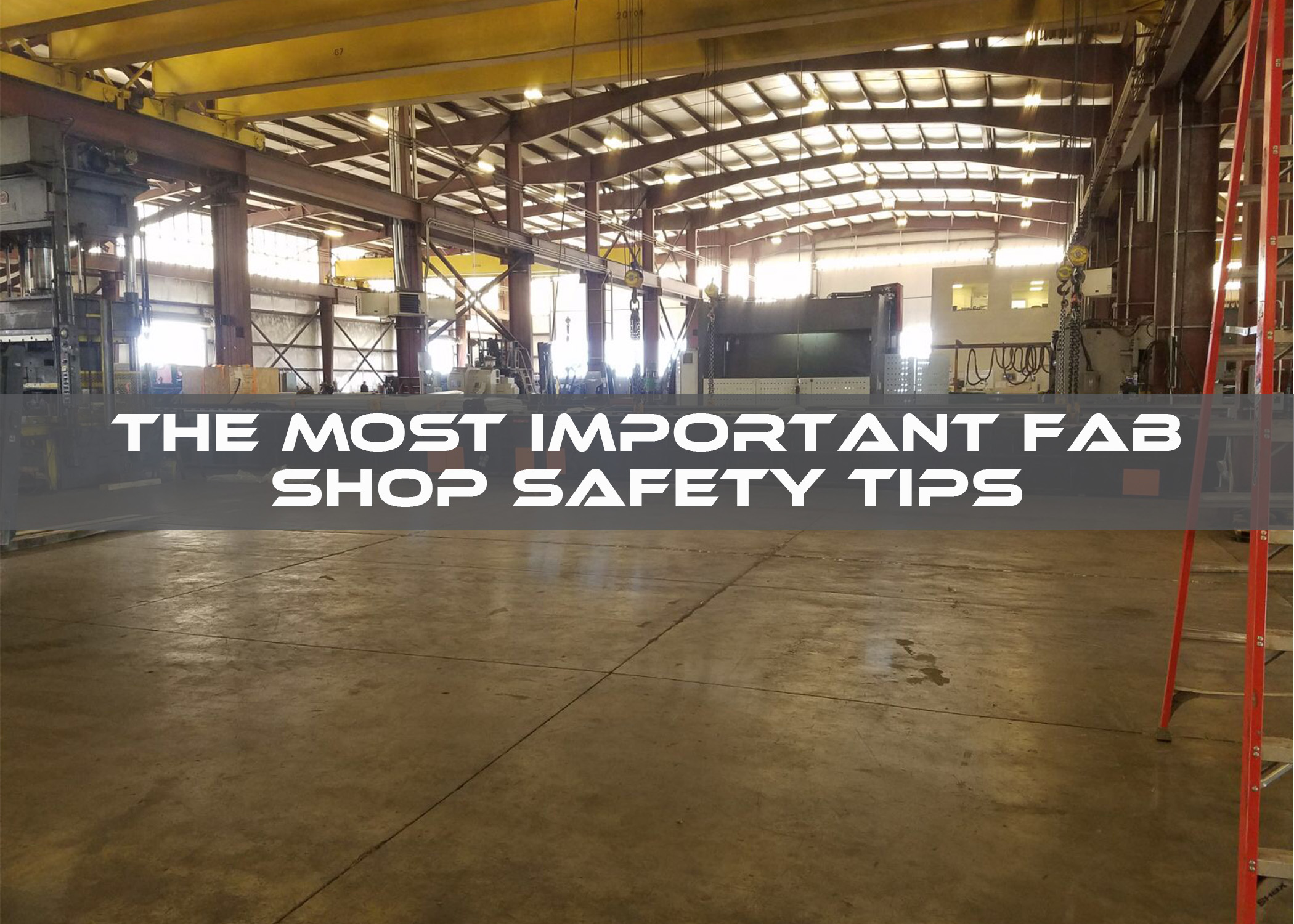 Important fab shop safety tips