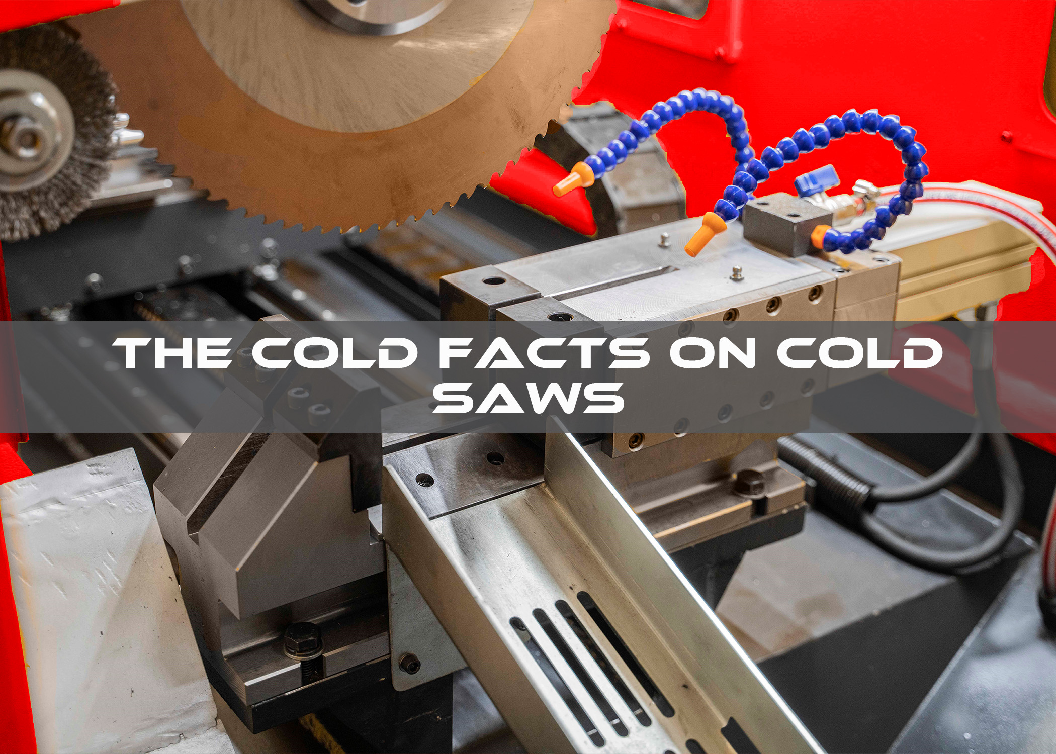 The Cold Facts on Cold Saws