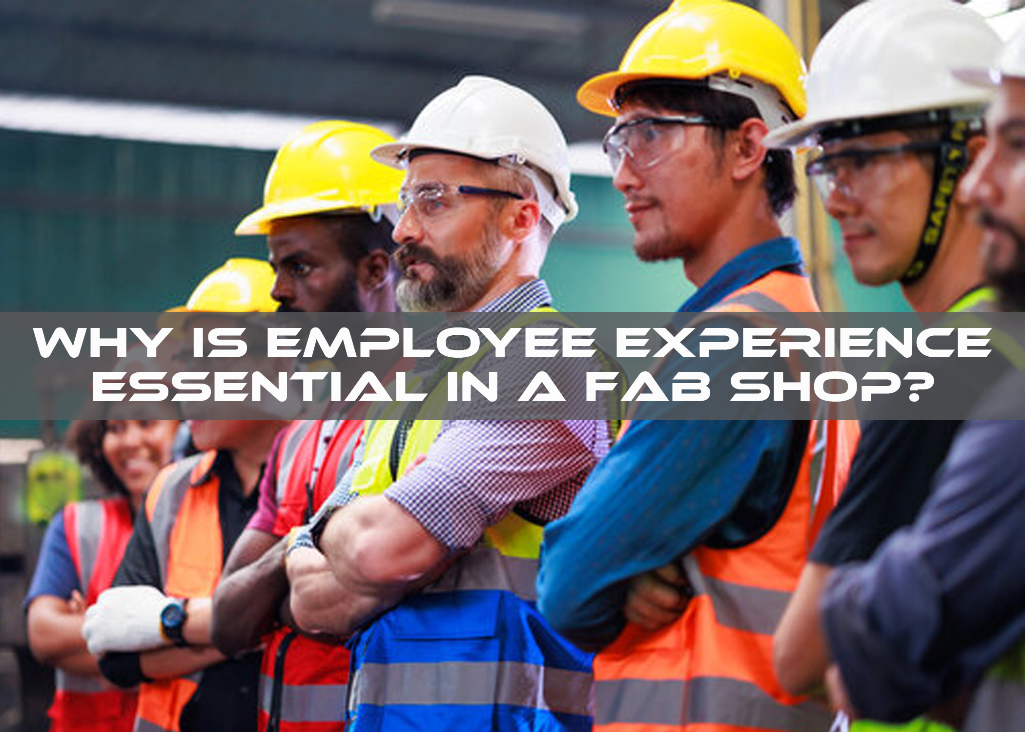 Employee experience in running a fab shop