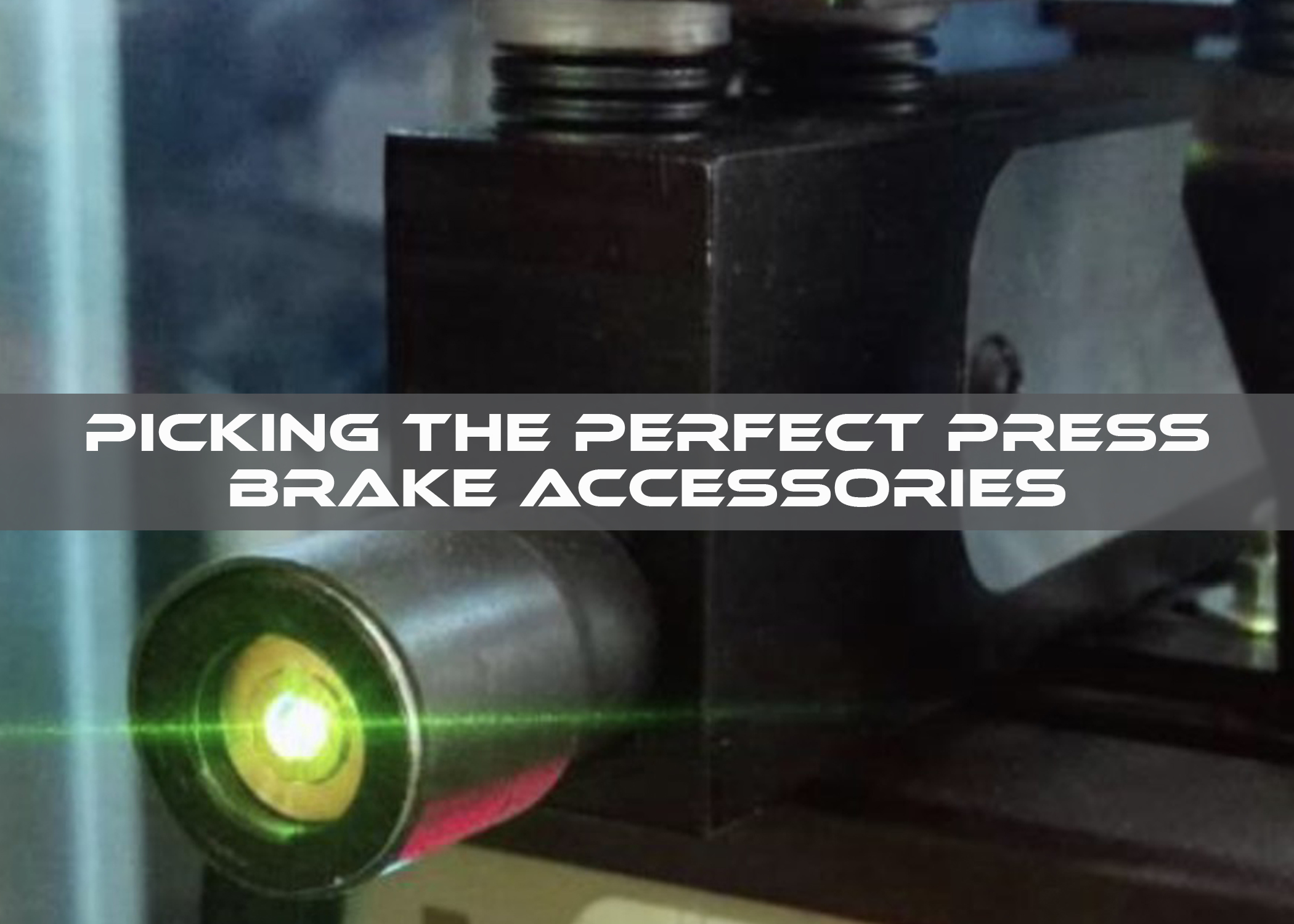 Picking The Perfect Press Brake Accessories