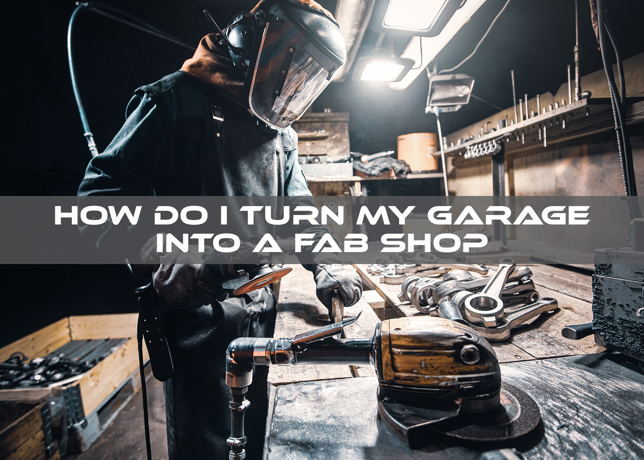 How do I turn my garage into a fab shop?