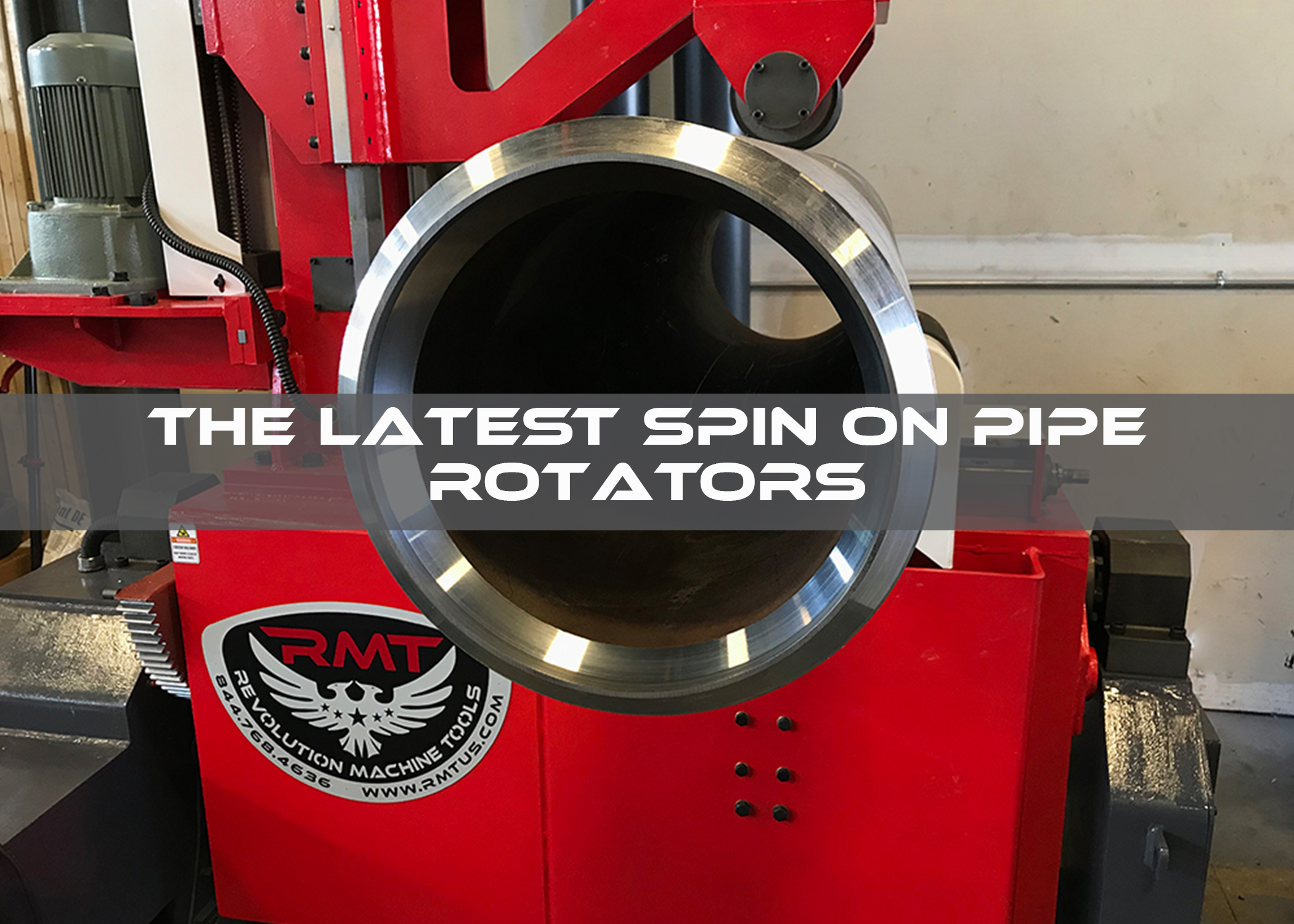 The Latest Spin on Pipe Rotators