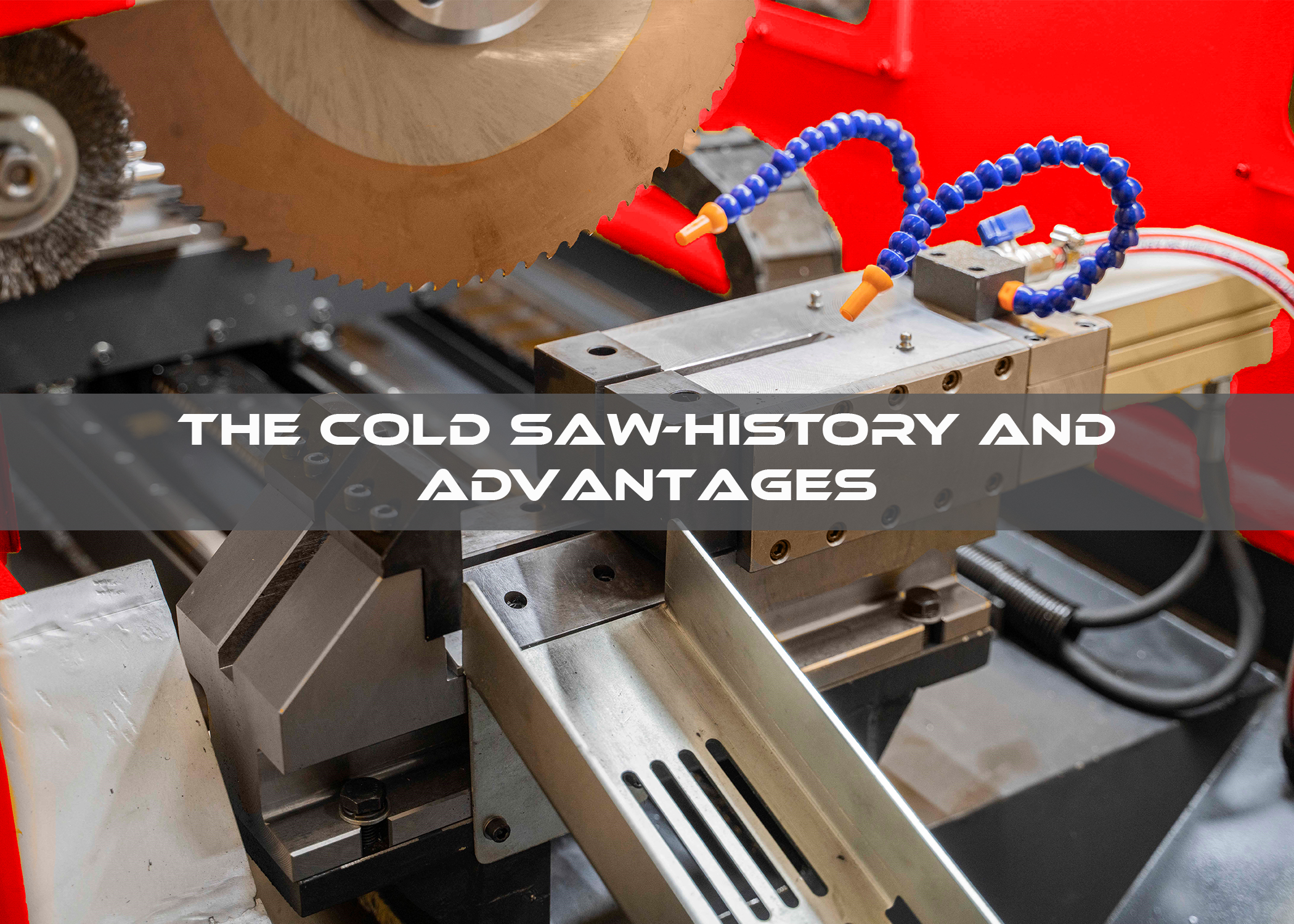 The Cold Saw History and Advantages Featured Image
